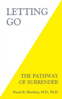 Letting Go: The Pathway of Surrender - Hawkins, David R, MD