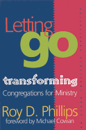 Letting Go: Transforming Congregations for Ministry