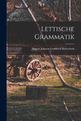 Lettische Grammatik - Bielenstein, August Johann Gottfried