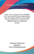 Lettre A Un Amateur De La Peinture Avec Des Eclaircissemens Historiques Sur Un Cabinet Et Les Auteurs Des Tableaux Qui Le Composent (1755)