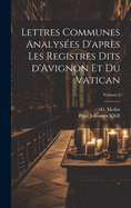 Lettres communes analys?es d'apr?s les registres dits d'Avignon et du Vatican Volume Introduction