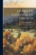 Lettres de Catherine de M?dicis: 1570-1574