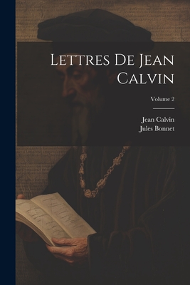 Lettres de Jean Calvin; Volume 2 - Bonnet, Jules, and Calvin, Jean