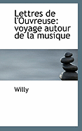 Lettres de L'Ouvreuse: Voyage Autour de La Musique