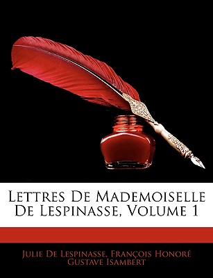 Lettres de Mademoiselle de Lespinasse, Volume 1 - De Lespinasse, Julie, and Isambert, Franois Honor Gustave