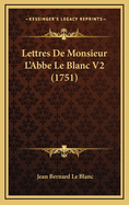 Lettres de Monsieur L'Abbe Le Blanc V2 (1751)