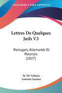 Lettres De Quelques Juifs V3: Portugais, Allemands Et Polonais (1827)