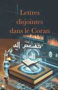 Lettres disjointes dans le Coran: Comment investir les symboles coraniques dans le d?veloppement scientifique de sa propre vie.