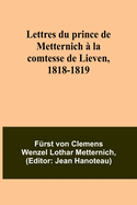 Lettres du prince de Metternich  la comtesse de Lieven, 1818-1819