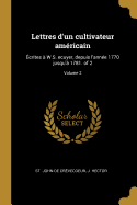 Lettres d'Un Cultivateur Am?ricain: ?crites ? W.S. Ecuyer, Depuis l'Ann?e 1770 Jusqu'? 1781. of 2; Volume 1
