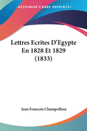 Lettres Ecrites D'Egypte En 1828 Et 1829 (1833)
