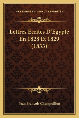 Lettres Ecrites D'Egypte En 1828 Et 1829 (1833) - Champollion, Jean Francois