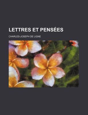 Lettres Et Pensees - Ligne, Charles-Joseph De