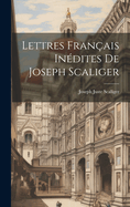 Lettres Fran?ais In?dites De Joseph Scaliger