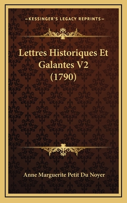 Lettres Historiques Et Galantes V2 (1790) by Anne Marguerite Petit Du ...