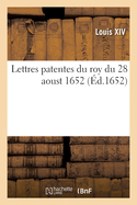 Lettres Patentes Du Roy Du 28 Aoust 1652, Par Lesquelles Sa Majest? Veut Et Entend: Que Les Esp?ces de la Fabrication Du Prince de Monaco Ayent Cours Dans Son Royaume