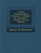 Lettres Philosophiques, Serieuses, Critiques, Et Amusantes - De Beaumont, Saunier