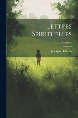 Lettres Spirituelles; Volume 2 - Surin, Jean-Joseph