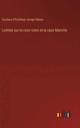 Lettres Sur La Race Noire Et La Race Blanche