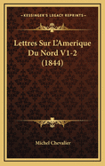Lettres Sur L'Amerique Du Nord V1-2 (1844)