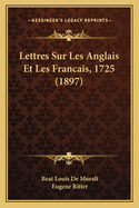 Lettres Sur Les Anglais Et Les Francais, 1725 (1897)