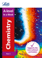 Letts A-Level in a Week - New 2015 Curriculum - A-Level Chemistry Year 2: In a Week