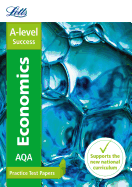 Letts A-Level Practice Test Papers - New 2015 Curriculum - Aqa A-Level Economics: Practice Test Papers