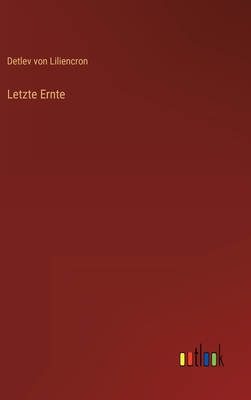 Letzte Ernte - Liliencron, Detlev Von