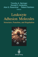 Leukocyte Adhesion Molecules: Proceedings of the First International Conference On: Structure, Function and Regulation of Molecules Involved in Leukocyte Adhesion, Held in Titisee, West Germany, September 28 - October 2, 1988