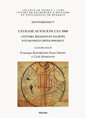 L'Eurasie autour de l'an 1000: Cultures, religions et soci?t?s d'un monde en d?veloppement - Barth?lemy, D. (Editor), and Grenet, F. (Editor), and Morrisson, C. (Editor)