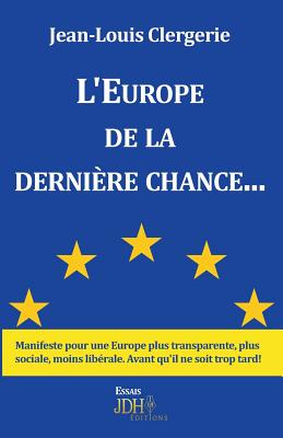 L'Europe de la Derni?re Chance... - Clergerie, Jean-Louis