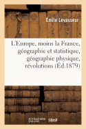 L'Europe, Moins La France, G?ographie Et Statistique, G?ographie Physique, R?volutions: ?les Britanniques, Pays-Bas, Europe Centrale Et M?ridionale, Russie, ?tats Scandinaves