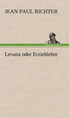 Levana Oder Erziehlehre - Richter, Jean Paul