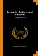 Levana; Or, the Doctrine of Education: For English Readers