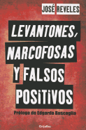 Levantones, Narcofosas y Falsos Positivos - Reveles, Jose