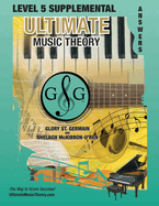 LEVEL 5 Supplemental Answer Book - Ultimate Music Theory: LEVEL 5 Supplemental Answer Book - Ultimate Music Theory (identical to the LEVEL 5 Supplemental Workbook), Saves Time for Quick, Easy and Accurate Marking!