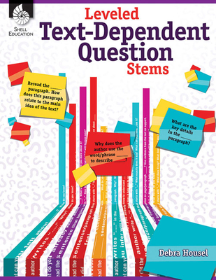 Leveled Text-Dependent Question Stems - Housel, Debra