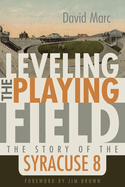 Leveling the Playing Field: The Story of the ""Syracuse 8
