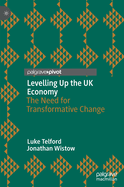 Levelling Up the UK Economy: The Need for Transformative Change