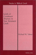 Levels of Constituent Structure in New Testament Greek - Carson, D A (Editor), and Palmer, Michael M