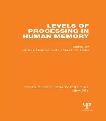 Levels of Processing in Human Memory (PLE: Memory) - Cermak, Laird S. (Editor), and Craik, Fergus I.M. (Editor)