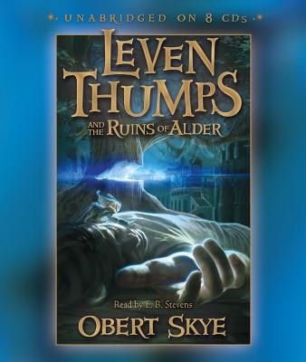 Leven Thumps and the Ruins of Alder - Skye, Obert, and Stevens, E B (Read by)