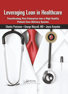 Leveraging Lean in Healthcare: Transforming Your Enterprise Into a High Quality Patient Care Delivery System