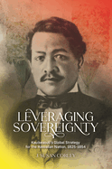 Leveraging Sovereignty: Kauikeaouli's Global Strategy for the Hawaiian Nation, 1825-1854