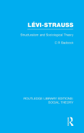 Levi-Strauss (RLE Social Theory): Structuralism and Sociological Theory