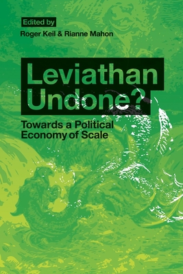 Leviathan Undone?: Towards a Political Economy of Scale - Keil, Roger (Editor)