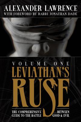 Leviathan's Ruse, Vol. 1: The Comprehensive Guide to the Battle Between Good and Evil - Lawrence, Alexander, and Dade, Jonathan (Foreword by)