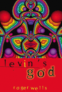 Levin's God - Wells, Roger