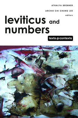 Leviticus and Numbers: Texts @ Contexts series - Brenner, Athalya (Editor), and Lee, Archie Chi Chung (Editor)