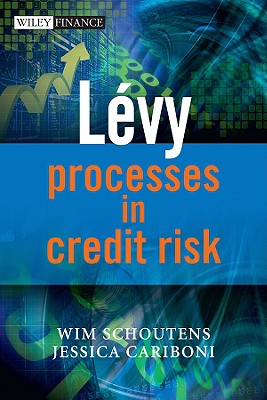 Levy Processes in Credit Risk - Schoutens, Wim, Dr., and Cariboni, Jessica